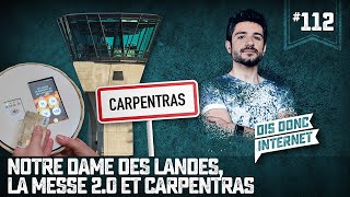 Notre Dame des Landes, la messe 2.0 et les poches pleines à Carpentras - VERINO #112 // DDI