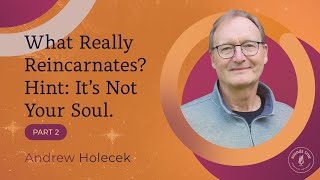 What Happens After Death? with Andrew Holecek