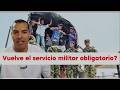 Vuelve el servicio militar obligatorio?