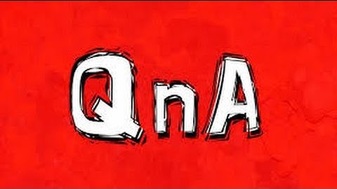 QNA Video! (Leave Your Questions In The Comment Section Below!)