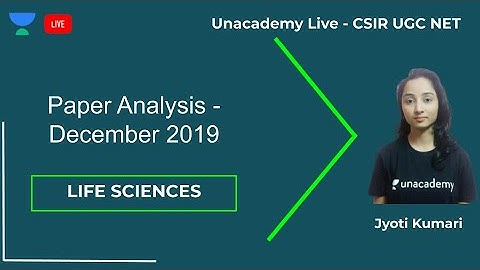 Paper Analysis - December 2019 | Life Sciences | Unacademy Live - CSIR UGC NET | Jyoti Kumari