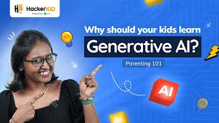 Why should your kids learn GenAI! | Generative AI for children | HackerKID | Parenting 101