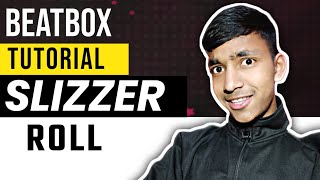 How to Beatbox - Slizzer Roll Tutorial