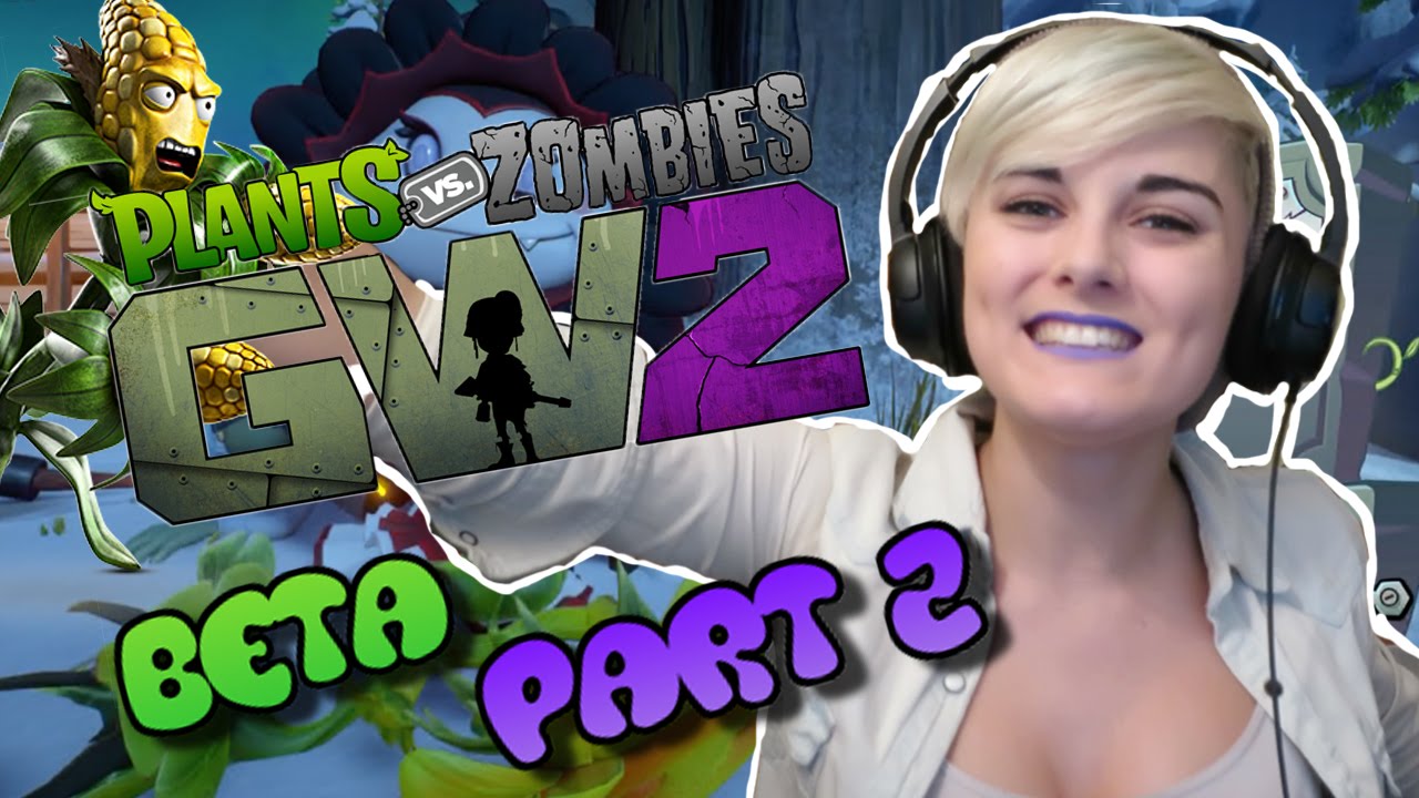 PLANTS Vs ZOMBIES GARDEN WARFARE 2 BETA | PART 2 - YouTube