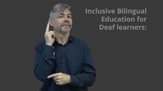 INCLUSIVE BILINGUAL EDUCATION for Deaf learners