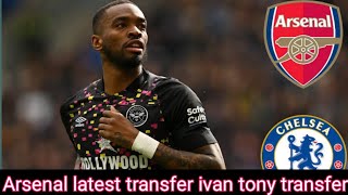 Arsenal January  transfers news today ivan tony transfers to arsenal latest update douglas luiz