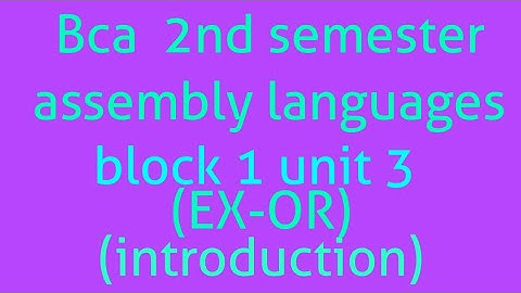 Bca 2nd semester assembly languages (mcs012) block 1 unit3 (topic- EX-OR)