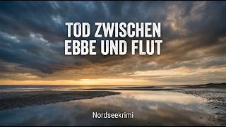 Mord im Wattenmeer — Tod zwischen Ebbe und Flut