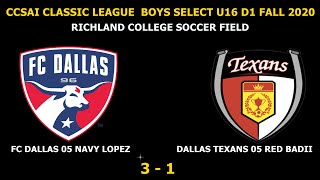 FC DALLAS 05 NAVY LOPEZ vs DALLAS TEXANS 05 RED BADII  3 - 1  CLASSIC LEAGUE U16 D1 2020 CCSAI screenshot 1