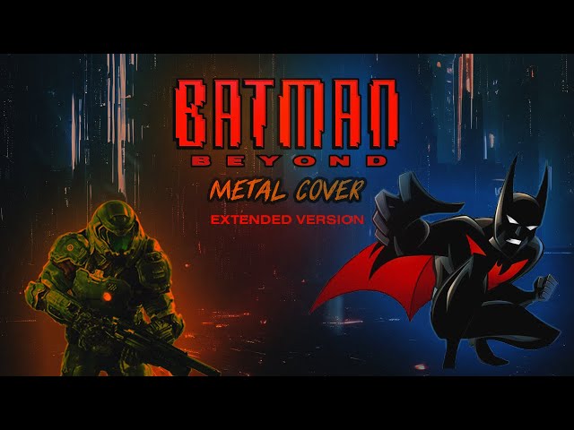 Batman Beyond Theme (In the style of Doom Eternal Music) EXTENDED VERSION class=