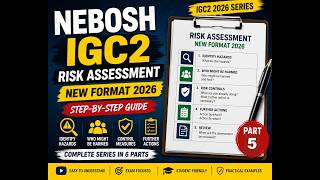 How to Write NEBOSH GIC 2 or  IGC2 Risk Assessment 2026 | NEW Format Explained Step by Step | Part 5