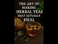 🌿 The Art of Making Herbal Teas that Actually Heal ☕