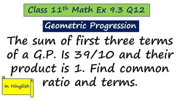 The sum of first three terms of a G.P. Is 39/10 and their product is 1. Find common ratio and terms.