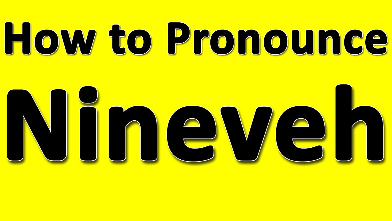How to Pronounce Nineveh YouTube