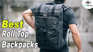 Best Roll Top Backpacks In 2020 – The Best & Ultimate Choice!