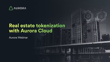 Real Estate Tokenization Webinar with Aurora Cloud