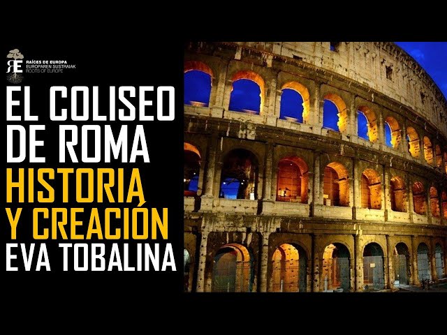 El Coliseo de Roma: su apasionante historia y creación. Eva Tobalina