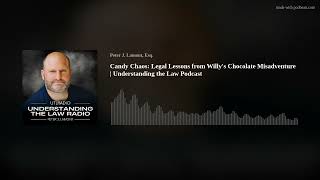 Candy Chaos: Legal Lessons from Willy’s Chocolate Misadventure | Understanding the Law Podcast by Peter J. Lamont 8 views 13 days ago 28 minutes