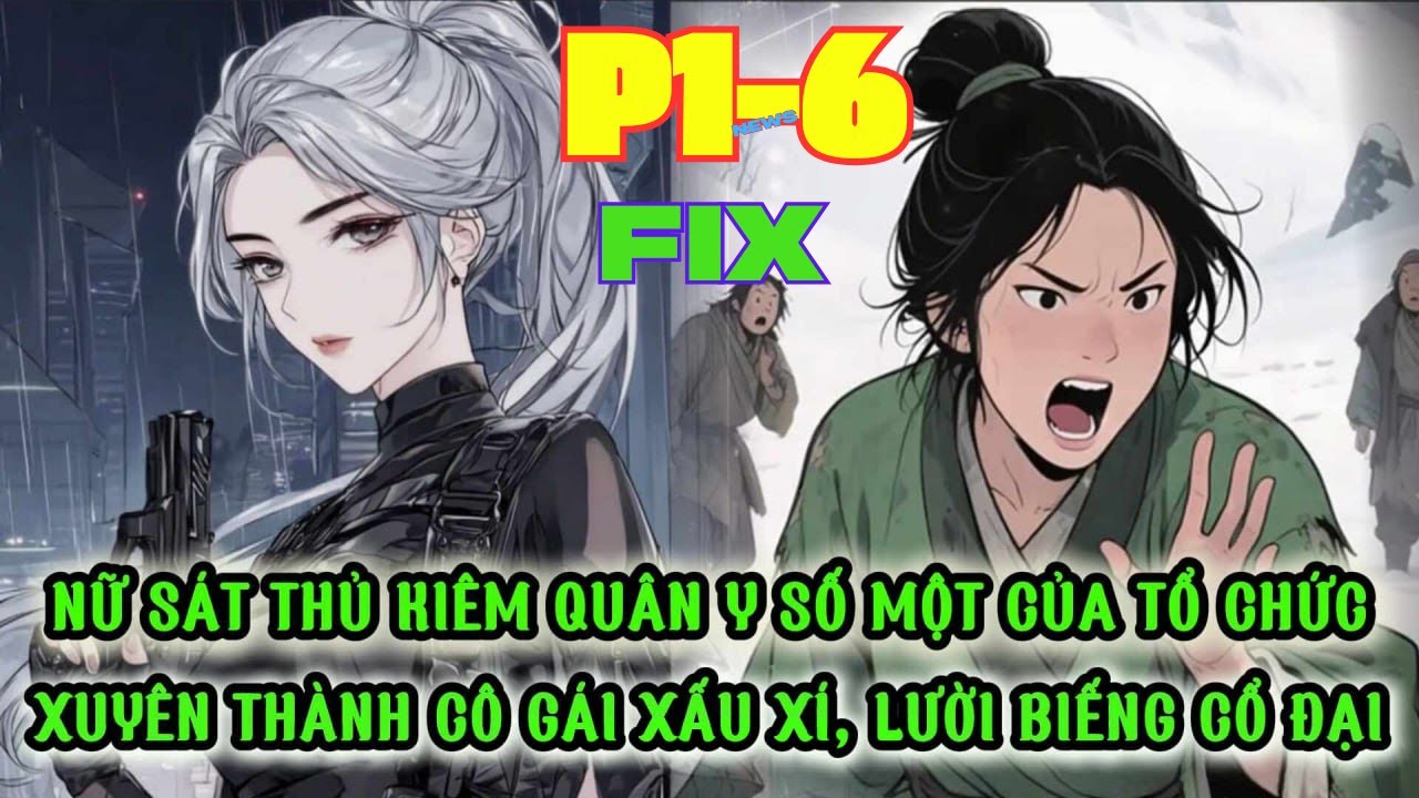 NỮ SÁT THỦ KIÊM QUÂN Y HÀNG ĐẦU XUYÊN THÀNH CÔ GÁI NGỐC NGHẾCH CỔ ĐẠI VỚI NGƯỜI CHỒNG TÀN TẬT -P1-5