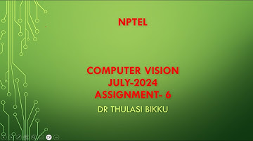 NPTEL Computer Vision July-2024 Assignment-6