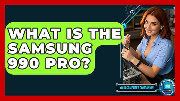 What Is The Samsung 990 Pro? - Your Computer Companion