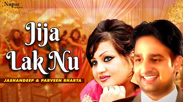 Jija Lak Nu | Punjabi DJ Song | Jashandeep & Parveen Bharta | Nupur Audio