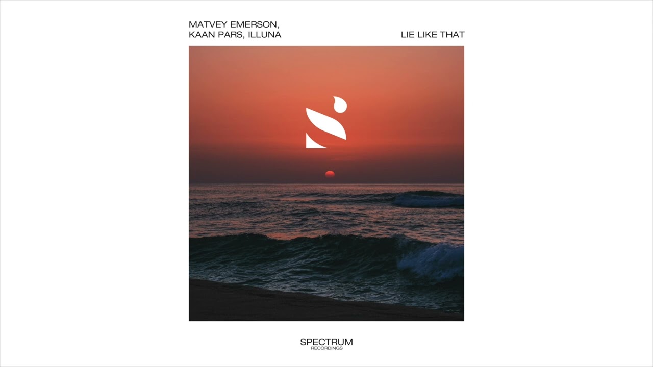 Matvey Emerson, Kaan Pars, Illuna   Lie Like That
