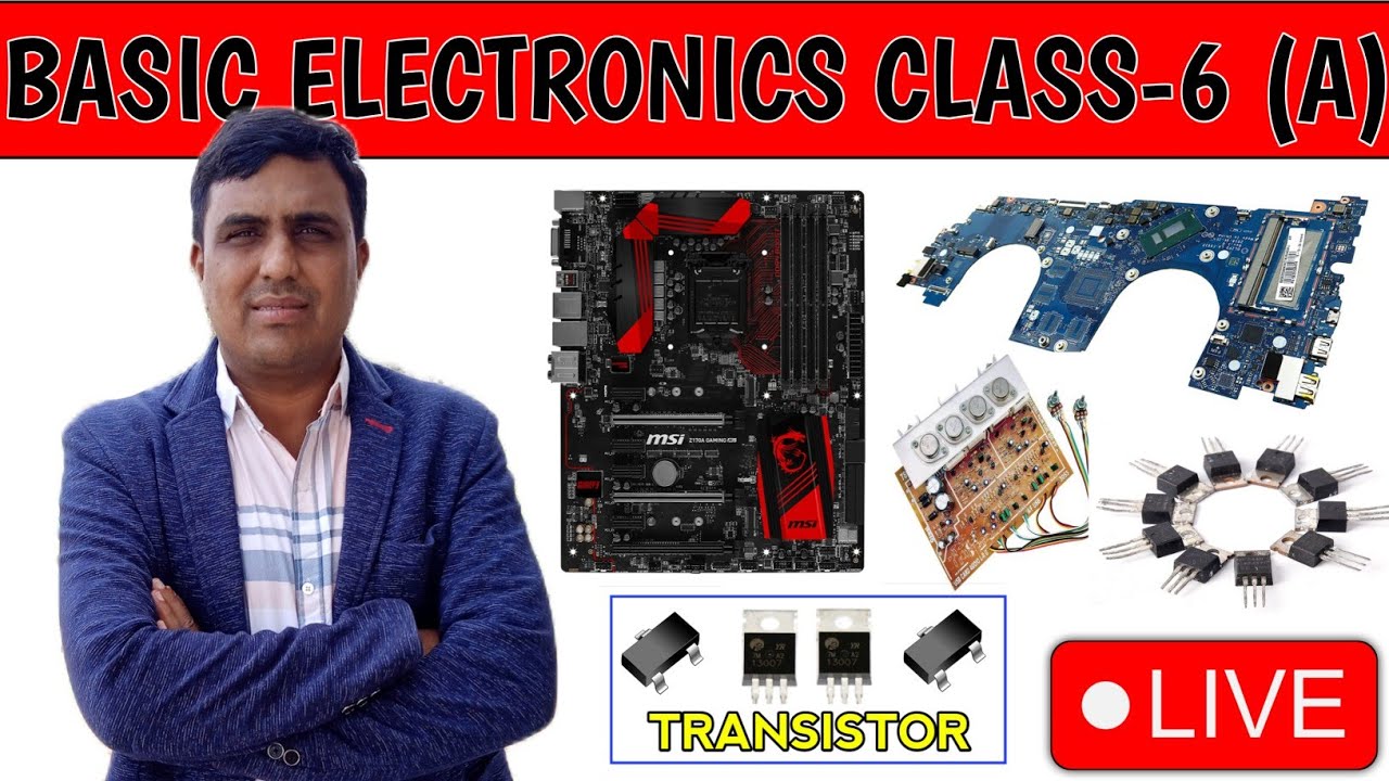 🔴 Class - 6 (A) | Electronics Components कैसे काम करते हैं | Basic ...