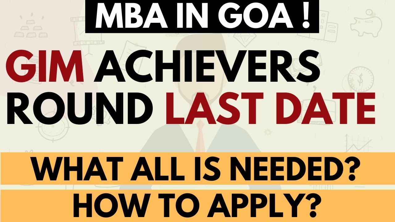 MBA in GOA | GIM Achievers round Last Date | Should you apply? What all is needed?