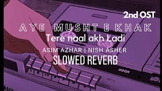 Download Lagu TERE NAAL AKH LADI SLOWED REVERB|AYE MUSHT E KHAK 2ND OST |ASIM AZHAR|NISH ASHER|UNIQUE STATUS MP3