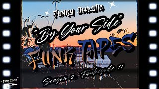 Funk Tapes S2 Funkisode By Your Side