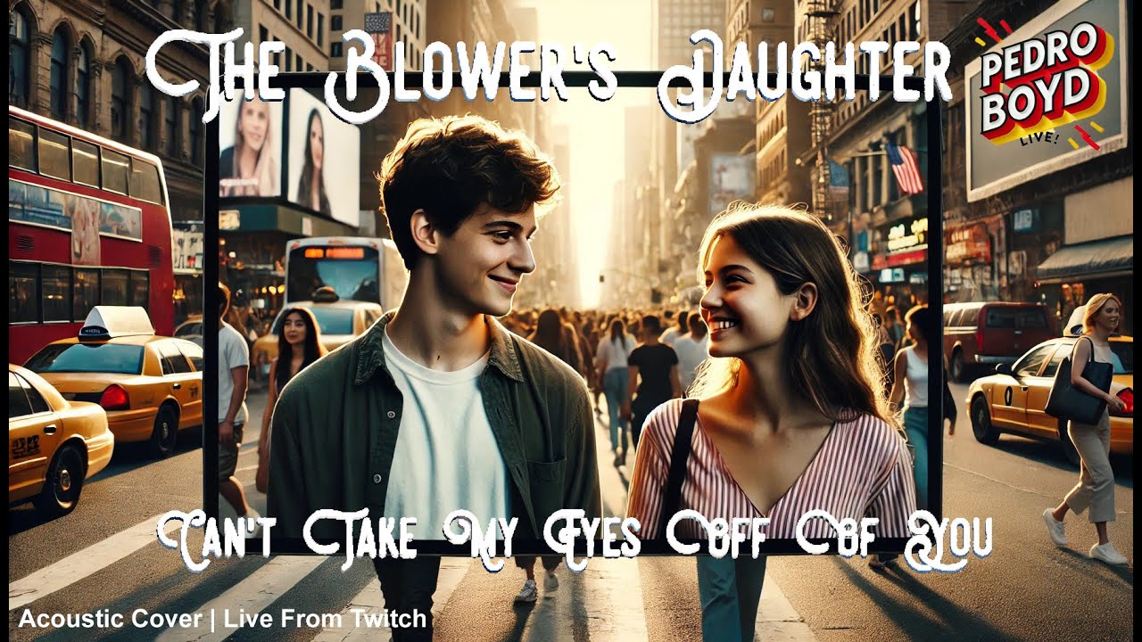 The Blower's Daughter (Damien Rice) + Can't Take My Eyes Off You ...