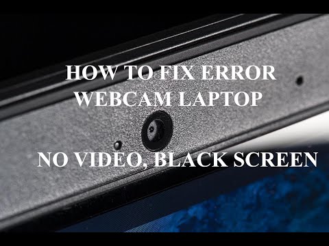 how to fix web cam laptop no video, black screen windows 10