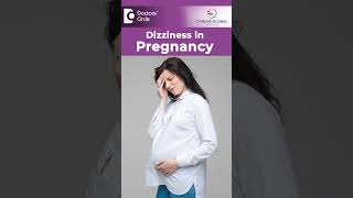 Causes of DIZZINESS in Pregnancy| Pregnancy Lightheadedness-Dr.H S Chandrika| Doctors' Circle#shorts