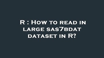 R : How to read in large sas7bdat dataset in R?