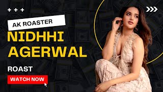 Nidhhi Agerwal Roast By Ak Roaster