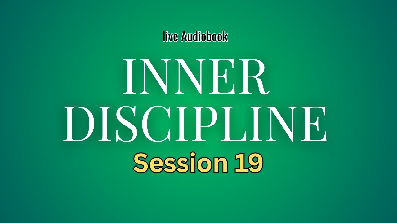 INNER DISCIPLINE — Why Self-Control Creates Financial Stability | LIVE AUDIOBOOK (Session 19)