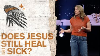 Does Jesus Still Heal the Sick?