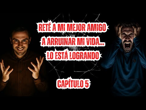 Reté a mi mejor amigo a arruinar mi vida... Lo está logrando: Capítulo 5 | Serie Creepypasta
