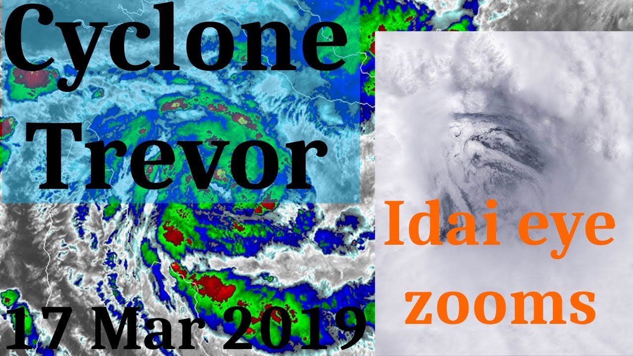 Cyclone Trevor developing and Cyclone Idai eye zooms