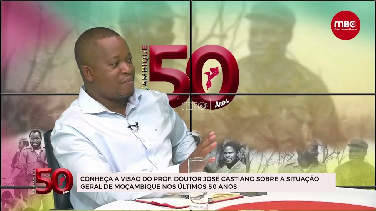 A VISÃO DO PROF. DOUTOR JOSÉ CASTIANO SOBRE A SITUAÇÃO GERAL DE MOÇAMBIQUE NOS ÚLTIMOS 50 ANOS
