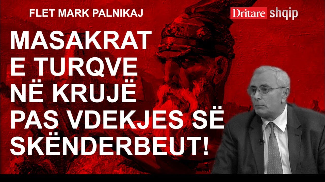 Masakrat e turqve në Krujë pas vdekjes së Skënderbeut! Flet Mark