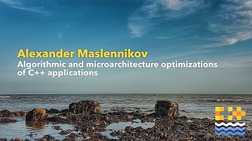 Algorithmic and microarchitecture optimizations of C++ applications - Alexander Maslennikov C++onSea