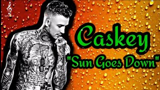 Caskey "Sun Goes Down" (Song)