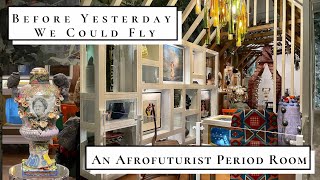 Exhibition Tour. Before Yesterday We Could Fly: An Afrofuturist Period Room at The Met Museum 2021