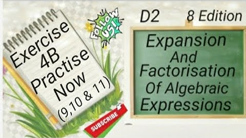 D2 Chapter4 EX4B PractiseNow (9,10 & 11) Expansion and Factorisation Of Algebraic Expressions(8 Edi)