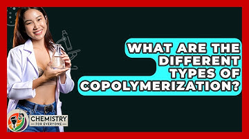 What Are The Different Types Of Copolymerization? - Chemistry For Everyone