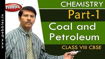 Coal and Petroleum | Chemistry | Class 8 | CBSE Syllabus | Part-1
