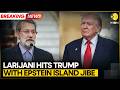 US Iran War Iran S Larijani Hits US With Epstein Island Jibe WION BREAKING