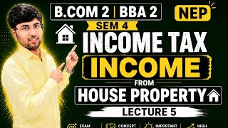 B.com 2 BBA 2 SEM 4 Income Tax Income Form House property lecture 5